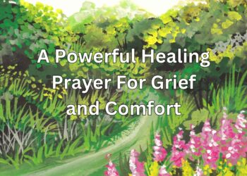 A Powerful Healing Prayer For Grief and Comfort