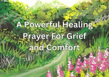 A Powerful Healing Prayer For Grief and Comfort