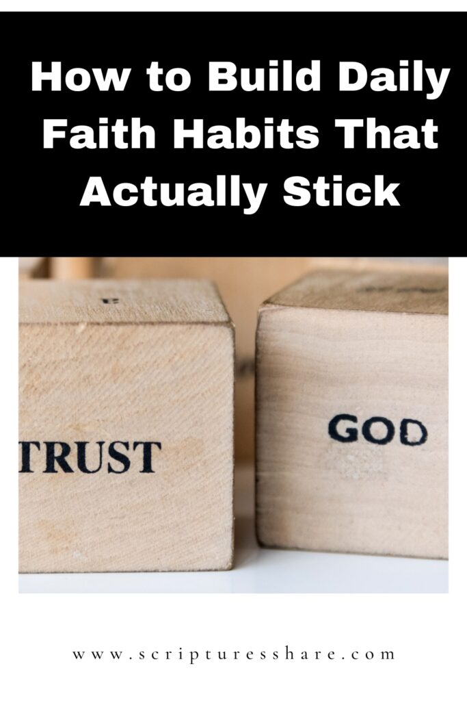 How to Build Daily Faith Habits That Actually Stick