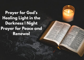Prayer for God’s Healing Light in the Darkness _ Night Prayer for Peace and Renewal