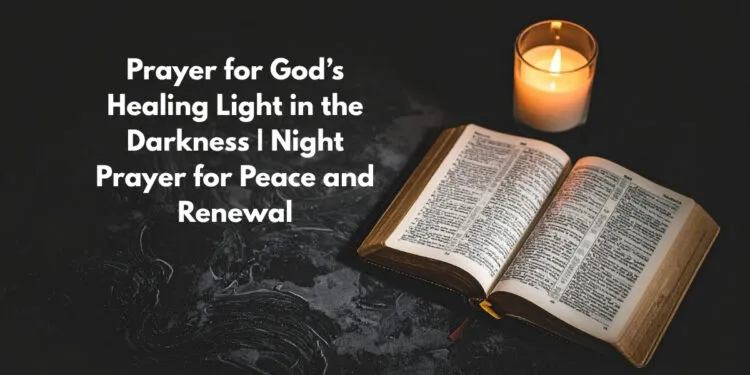 Prayer for God’s Healing Light in the Darkness _ Night Prayer for Peace and Renewal