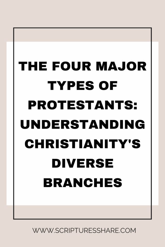 The Four Major Types of Protestants Understanding Christianity's Diverse Branches