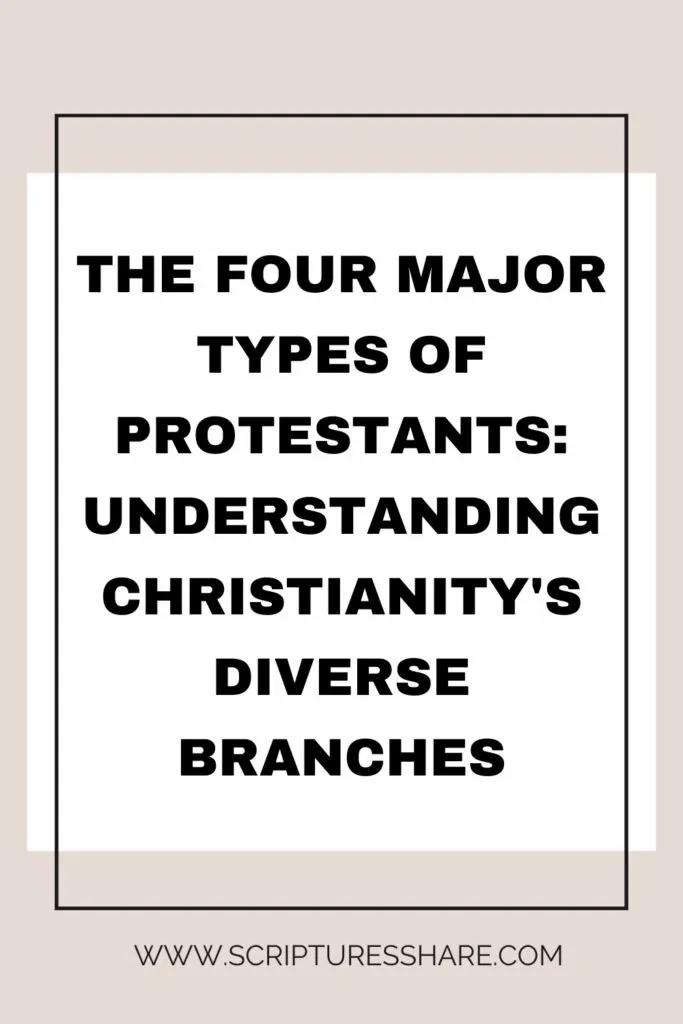 The Four Major Types of Protestants Understanding Christianity's Diverse Branches