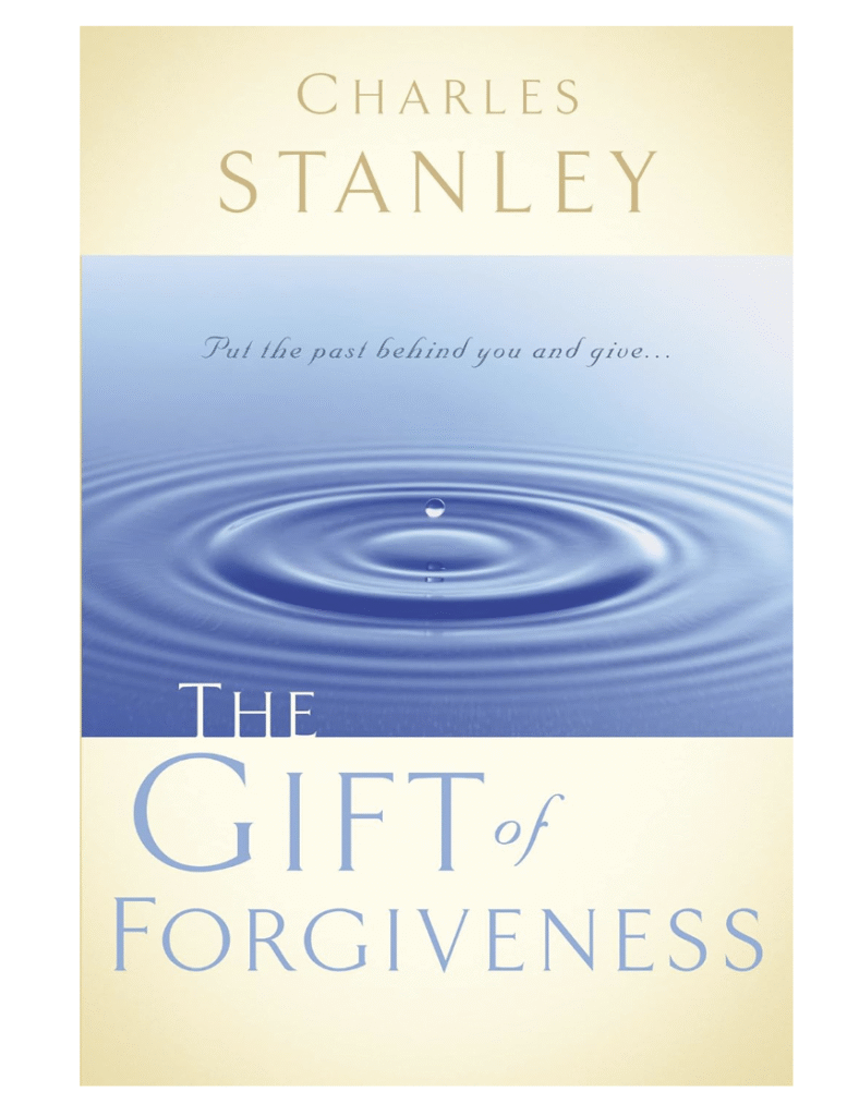 The Gift of Forgiveness: Put the Past Behind You and Learn How to Forgive