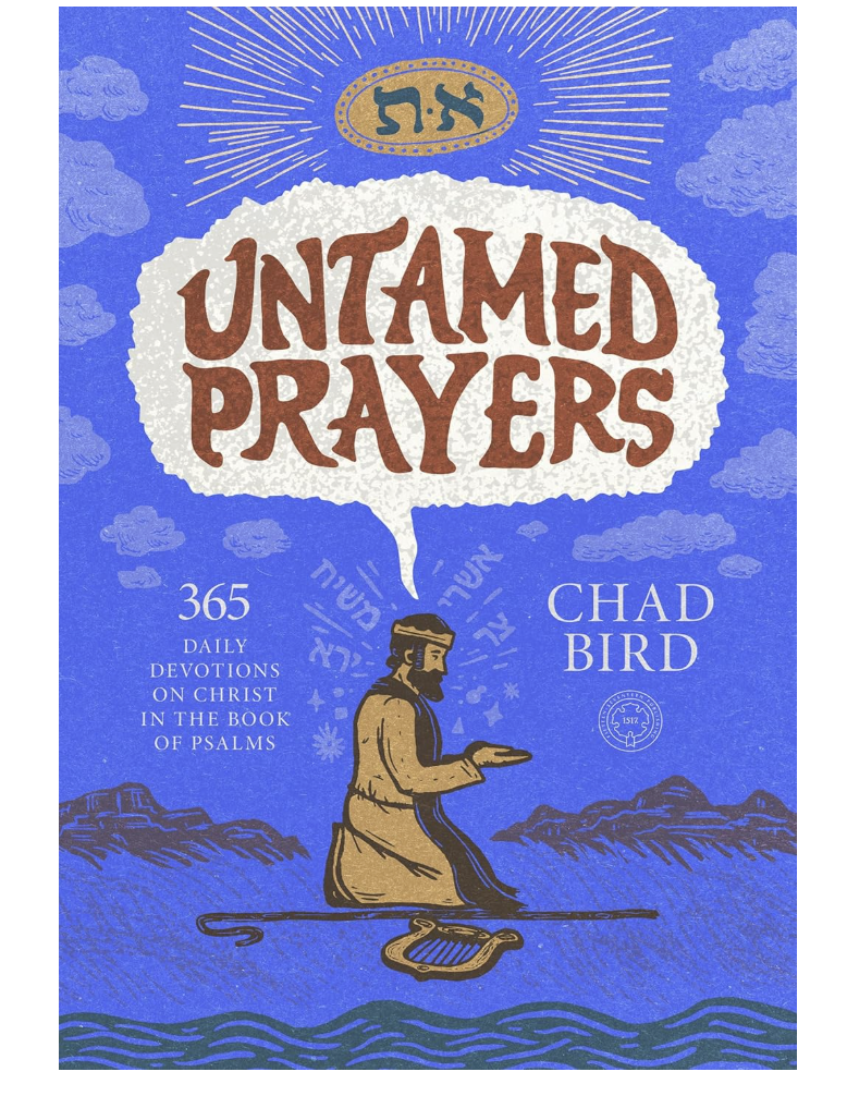 Untamed Prayers: 365 Daily Devotions on Christ in the Book of Psalms