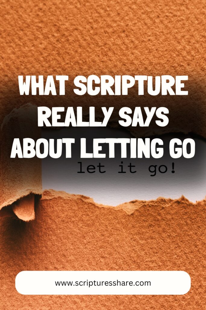 What Scripture Really Says About Letting Go
