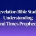 Revelation Bible Study: Understanding End Times Prophecy
