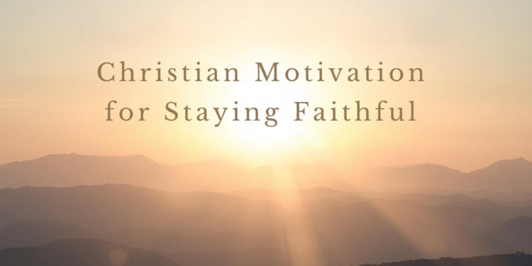 Christian Motivation for Staying Faithful