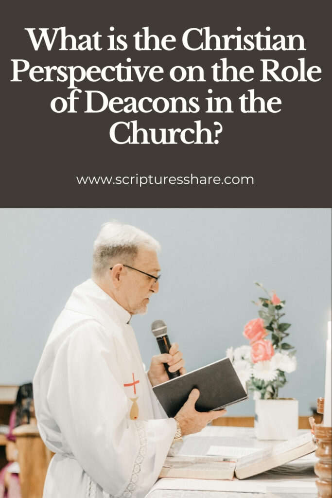 What is the Christian Perspective on the Role of Deacons in the Church?
